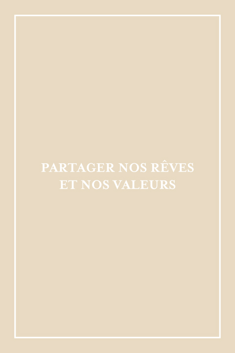 Partager nos rêves et nos valeurs